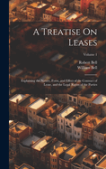 A Treatise On Leases: Explaining the Nature, Form, and Effect of the Contract of Lease, and the Legal Rights of the Parties; Volume 1