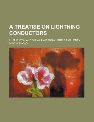 A Treatise on Lightning Conductors - Lyon, Lucius