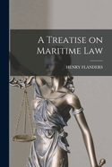 A Treatise on Maritime Law