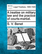 A Treatise on Military Law and the Practice of Courts-Martial