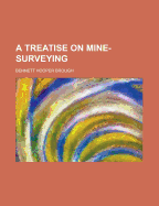 A Treatise on Mine-Surveying