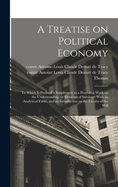 A Treatise on Political Economy: To Which Is Prefixed a Supplement to a Preceding Work on the Understanding, or Elements of Ideology: With an Analytical Table, and an Introduction on the Faculty of the Will