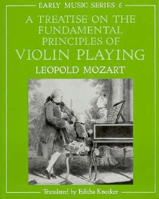A Treatise on the Fundamental Principles of Violin Playing - Mozart, Leopold, and Knocker, Editha (Editor), and Einstein, Alfred (Preface by)