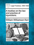 A Treatise on the Law and Practice of Injunctions