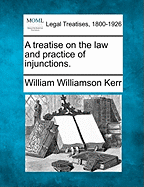 A treatise on the law and practice of injunctions.