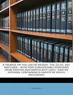 A Treatise on the Law of Awards. the 2D Ed., REV. and Corr.; With Very Considerable Additions from Printed and Manuscript Cases: And an Appendix, Containing a Variety of Useful Precedents