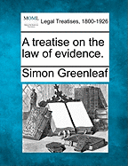 A treatise on the law of evidence. - Greenleaf, Simon