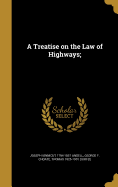 A Treatise on the Law of Highways;