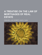 A treatise on the law of mortgages of real estate