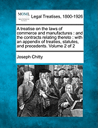 A Treatise on the Laws of Commerce and Manufactures and the Contracts Relating Thereto: With an Appendix of Theaties, Statutes and Precedents, Volume 3
