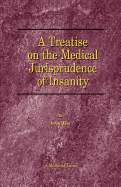 A Treatise on the Medical Jurisprudence of Insanity