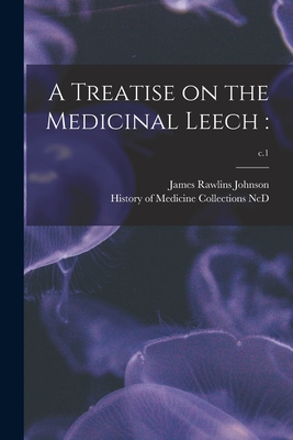 A Treatise on the Medicinal Leech: ; c.1 - Johnson, James Rawlins, and History of Medicine Collections (Duke (Creator)