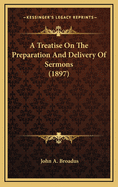 A Treatise on the Preparation and Delivery of Sermons (1897)