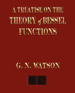 A Treatise On The Theory of Bessel Functions