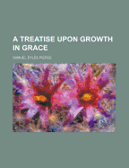 A Treatise Upon Growth in Grace