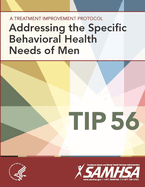 A Treatment Improvement Protocol - Addressing the Specific Behavioral Health Needs of Men - Tip 56