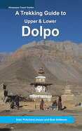 A Trekking Guide to Dolpo: Upper and Lower Dolpo