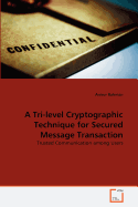 A Tri-Level Cryptographic Technique for Secured Message Transaction