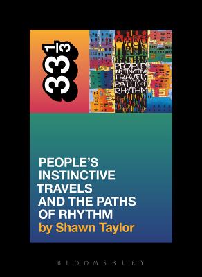 A Tribe Called Quest's People's Instinctive Travels and the Paths of Rhythm - Taylor, Shawn