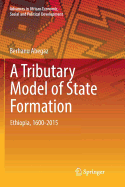 A Tributary Model of State Formation: Ethiopia, 1600-2015