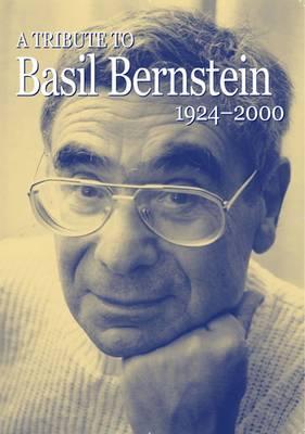 A Tribute to Basil Bernstein 1924-2000 - Power, Sally (Editor), and Aggleton, Peter (Editor), and Brannen, Julia (Editor)