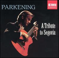 A Tribute to Segovia - Christopher Parkening