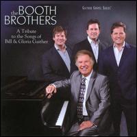 A Tribute to the Songs of Bill & Gloria Gaither - The Booth Brothers