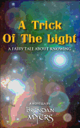 A Trick of the Light: A Fairy Tale about Knowing