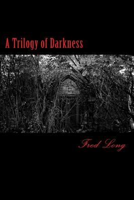 A Trilogy of Darkness - Long, Fred