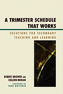 A Trimester Schedule that Works: Solutions for Secondary Teaching and Learning