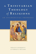 A Trinitarian Theology of Religions: An Evangelical Proposal