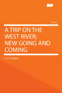 A Trip on the West River; New Going and Coming