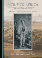 A Trip to Africa: A Comic Opera by Franz von Suppe