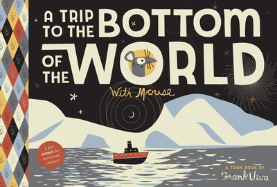 A Trip to the Bottom of the World with Mouse: Toon Books Level 1 - 