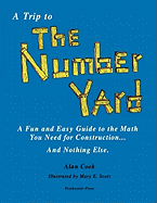 A Trip to the Number Yard: A Fun and Easy Guide to Math You Need for Construction