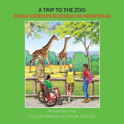 A Trip to the Zoo: English-Swahili Bilingual Edition - Umar, Mohammed