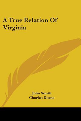 A True Relation Of Virginia - Smith, John, and Deane, Charles (Introduction by)