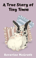 A True Story of Tiny Timm: Illustrated (3rd Edition)