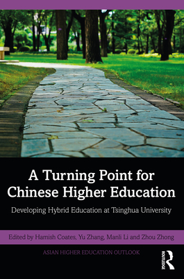 A Turning Point for Chinese Higher Education: Developing Hybrid Education at Tsinghua University - Coates, Hamish (Editor), and Zhang, Yu (Editor), and Li, Manli (Editor)