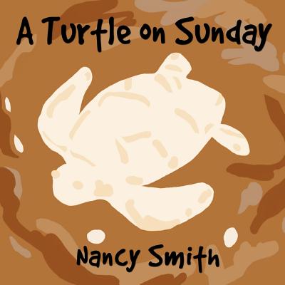 A Turtle on Sunday - Smith, Nancy