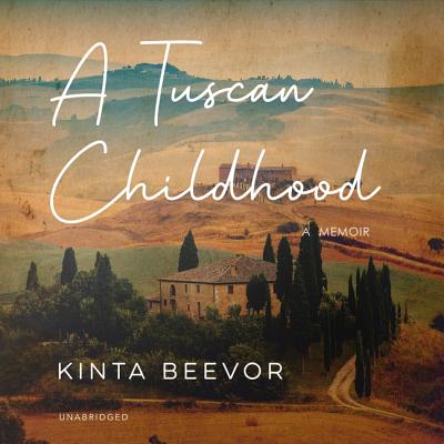 A Tuscan Childhood - Beevor, Kinta, and Hewitt, Pearl (Read by)