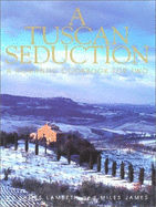 A Tuscan Seduction: A Romantic Cookbook for Two - Lambreth, James, and Lambeth, James, and James, Miles