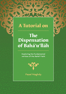 A Tutorial on the Dispensation of Bah'u'llh