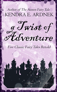 A Twist of Adventure: Five Fairy Tales Retold