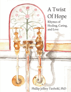 A Twist of Hope: Rhymes of Healing, Caring, and Love