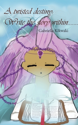 A Twisted Destiny: Write the Story Within - Kikwaki, Gabriella