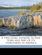 A Two Years' Journal in New York: And Part of Its Territories in America