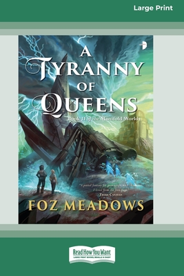 A Tyranny of Queens: Book II in the Manifold Worlds Series [16pt Large Print Edition] - Meadows, Foz