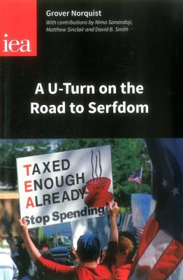 A u-turn on the Road to Serfdom: Prospects for Reducing the Size of the State - Norquist, Grover Glenn