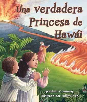 A) Una Verdadera Princesa de Hawi (True Princess of Hawai'i - Greenway, Beth, and Yee, Tammy (Illustrator)